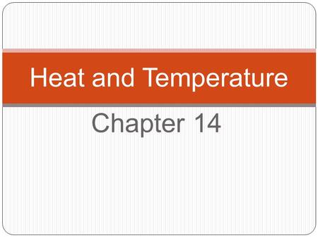 Heat and Temperature Chapter 14.