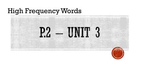 High Frequency Words but I am tired but I can’t sleep. HFW – P.2 – Unit 3 - 2 Find this on page 32 of your MP book.