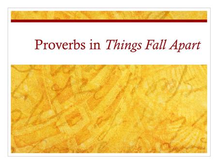 Proverbs in Things Fall Apart. What is a proverb? Proverbs are popular sayings which contain advice or state a generally accepted truth. Most proverbs.