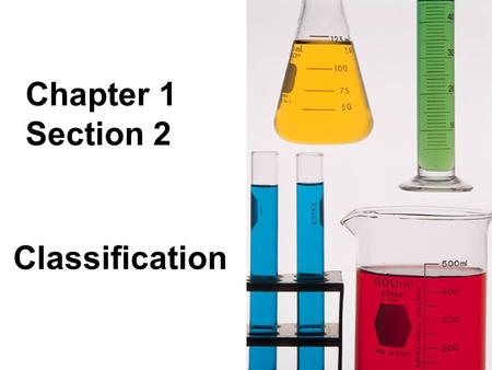 Chapter 1 Section 2 Classification.
