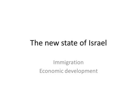 The new state of Israel Immigration Economic development.