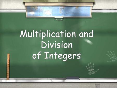 Multiplication and Division of Integers Here’s a way I can Remember! / To remember whether your answer will be positive or negative when MULTIPLYING.