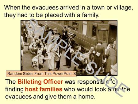 Www.ks1resources.co.uk When the evacuees arrived in a town or village, they had to be placed with a family. The Billeting Officer was responsible for finding.