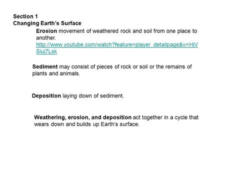 Section 1 Changing Earth’s Surface Erosion movement of weathered rock and soil from one place to another.