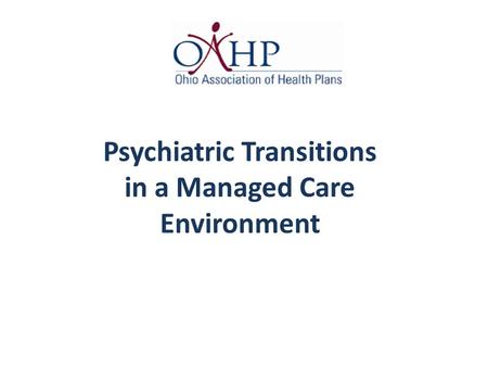 Psychiatric Transitions in a Managed Care Environment.