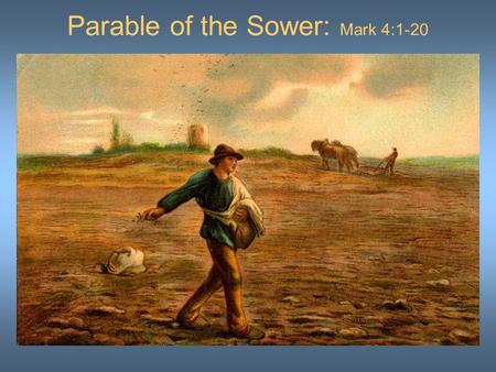 Parable of the Sower: Mark 4:1-20. Who is the ‘sower’?