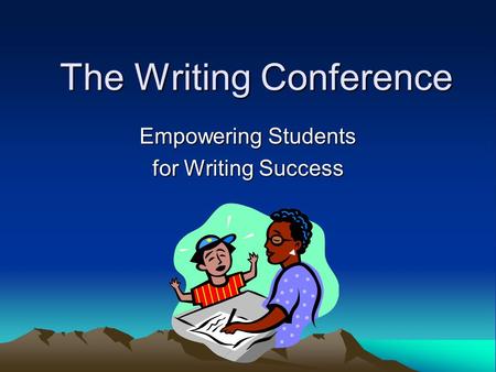 The Writing Conference Empowering Students for Writing Success.