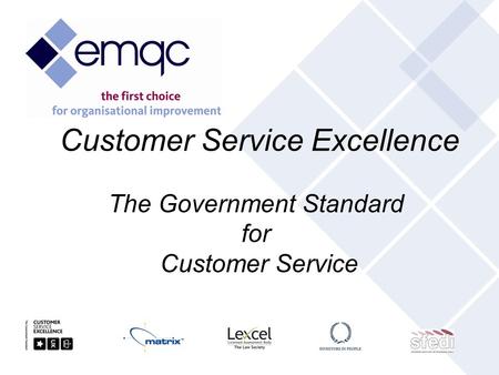 Customer Service Excellence The Government Standard for Customer Service.