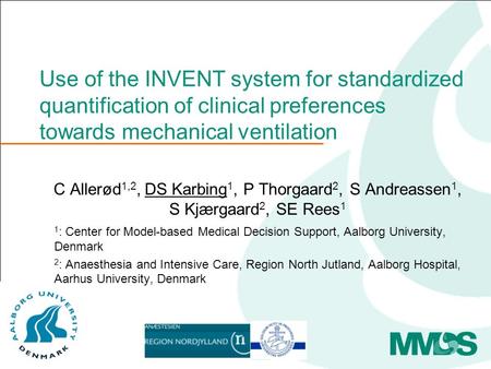 Use of the INVENT system for standardized quantification of clinical preferences towards mechanical ventilation C Allerød 1,2, DS Karbing 1, P Thorgaard.