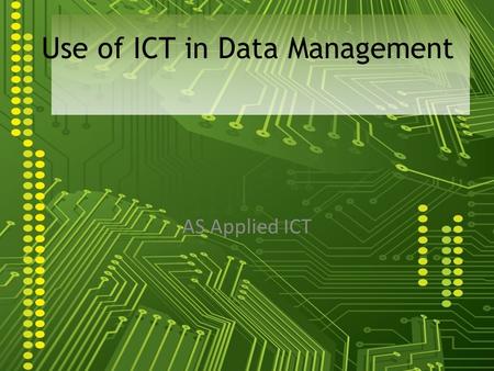 Use of ICT in Data Management AS Applied ICT. Back to Contents Back to Contents.