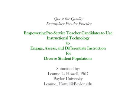 Quest for Quality Exemplary Faculty Practice Empowering Pre-Service Teacher Candidates to Use Instructional Technology to Engage, Assess, and Differentiate.