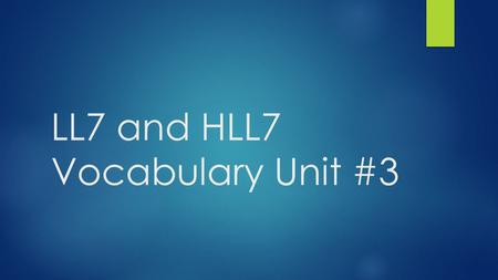 LL7 and HLL7 Vocabulary Unit #3