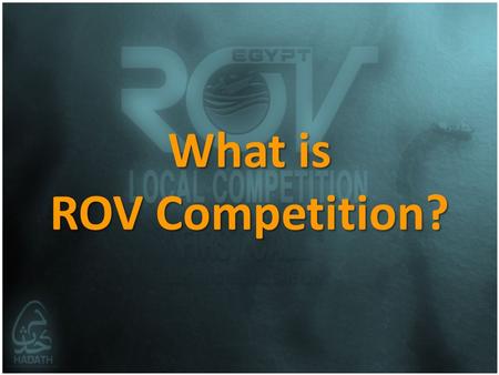 What is ROV Competition?. When did it started? MATE International ROV competition Started for the first time in 2002 at Florida, US. MATE International.