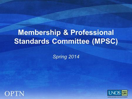 Membership & Professional Standards Committee (MPSC) Spring 2014.