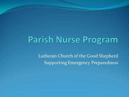 Lutheran Church of the Good Shepherd Supporting Emergency Preparedness.