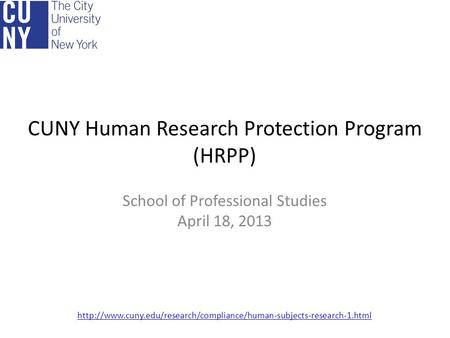 CUNY Human Research Protection Program (HRPP) School of Professional Studies April 18, 2013