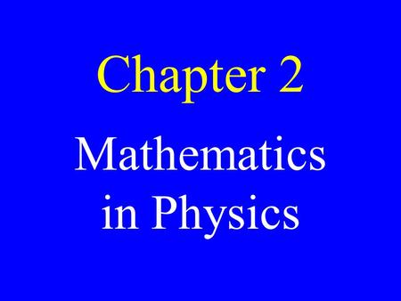 Chapter 2 Mathematics in Physics. Metric System A system of Measurements that is based on the power of ten or multiples of ten.
