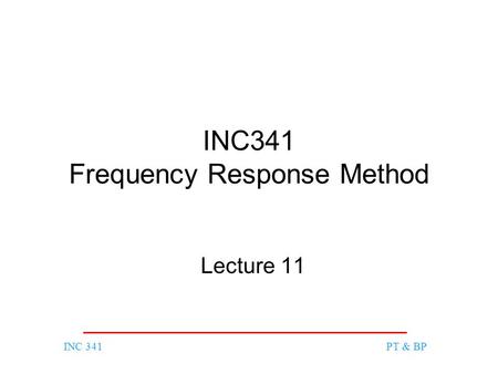 INC 341PT & BP INC341 Frequency Response Method Lecture 11.