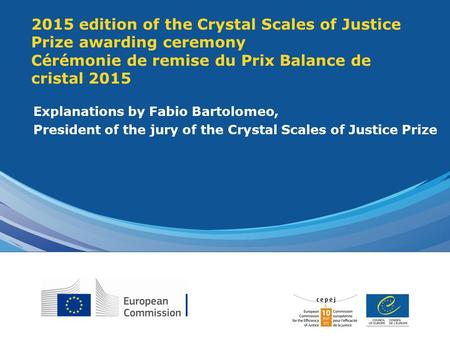2015 edition of the Crystal Scales of Justice Prize awarding ceremony Cérémonie de remise du Prix Balance de cristal 2015 Explanations by Fabio Bartolomeo,