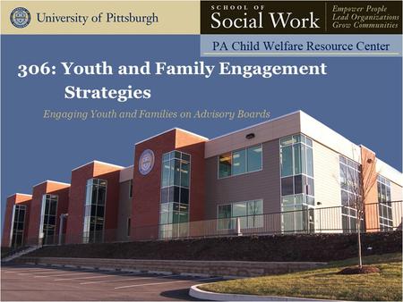 306: Youth and Family Engagement Strategies Engaging Youth and Families on Advisory Boards.