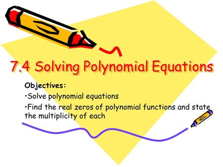 7.4 Solving Polynomial Equations