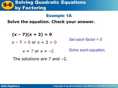Example 1A Solve the equation. Check your answer. (x – 7)(x + 2) = 0