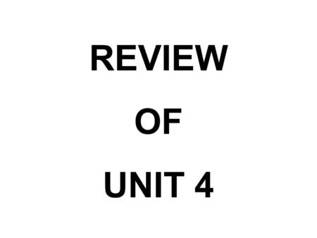 REVIEW OF UNIT 4.