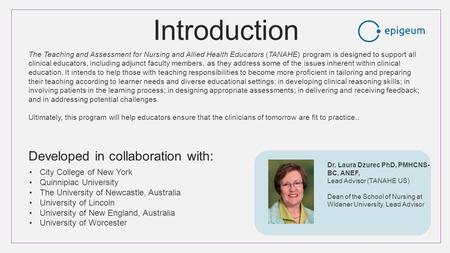 Introduction The Teaching and Assessment for Nursing and Allied Health Educators (TANAHE) program is designed to support all clinical educators, including.