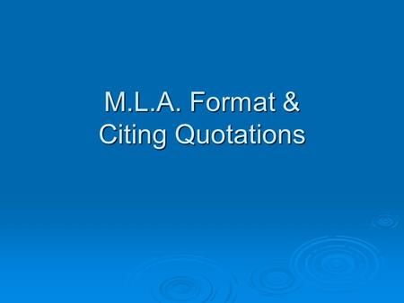 M.L.A. Format & Citing Quotations. Q: Why can’t I use footnotes?  MLA footnotes: extra information  E.G. Definition of a word; more information about.