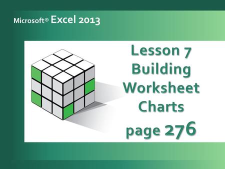 Microsoft® Excel 2013. 2 Use the Chart Tools Design tab. 1 Use the Chart Tools Layout and Format tabs. 2 Create chart sheets and chart objects. 3 Edit.