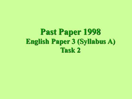 Past Paper 1998 English Paper 3 (Syllabus A) Task 2.