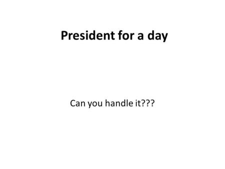 President for a day Can you handle it???. Your Task… You are being asked to dedicate a cemetery for fallen soldiers. The cemetery is on the site where.