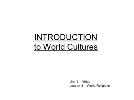 INTRODUCTION to World Cultures
