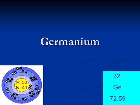 Germanium 32 Ge 72.59. Properties and Uses of Germanium Melting point is 937.4°C Melting point is 937.4°C Boiling point is 2,830.0°C Boiling point is.