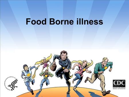Food Borne illness.  Food-borne illness is an illness or disease transmitted to humans through contaminated food.