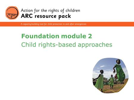 1 Foundation module 2 Child rights-based approaches.