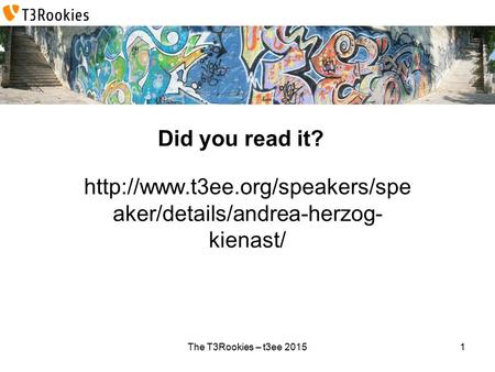 The T3Rookies – t3ee 2015 Did you read it?  aker/details/andrea-herzog- kienast/ 1.