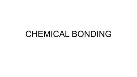 CHEMICAL BONDING. Why do bonds form? To complete the valence or outer energy level Octet Rule – 8 is great! A bond forms when 2 atoms attract the same.