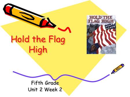 Hold the Flag High Fifth Grade Unit 2 Week 2 Words to Know canteen confederacy glory rebellion stallion quarrel union.