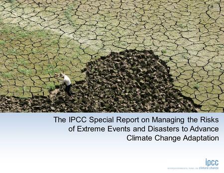 The IPCC Special Report on Managing the Risks of Extreme Events and Disasters to Advance Climate Change Adaptation sample.