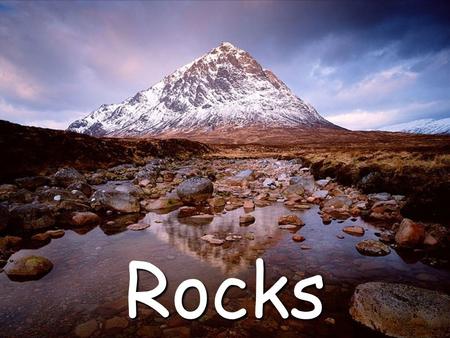 Rocks. Parts of presentation: 1. What is rock 2. Classes of rocks 3. The Rock cycle.