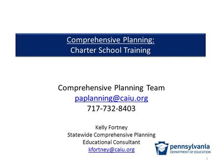 Comprehensive Planning: Charter School Training Comprehensive Planning: Charter School Training Comprehensive Planning Team 717-732-8403.