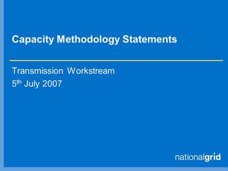 Capacity Methodology Statements Transmission Workstream 5 th July 2007.