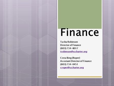 Finance Tasha Robinson Director of Finance (803) 734-8017 Ciera Bing (Roper) Assistant Director of Finance (803) 734-0451