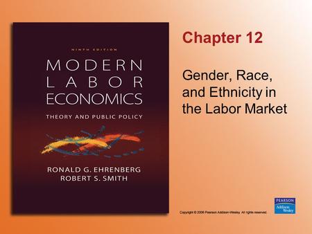 Chapter 12 Gender, Race, and Ethnicity in the Labor Market.