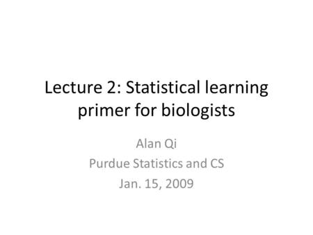 Lecture 2: Statistical learning primer for biologists