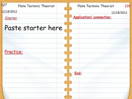 128Plate Tectonic Theorist 127 Starter Plate Tectonic Theorist 12/18/2012 Application/ connection: End: Paste starter here Practice: