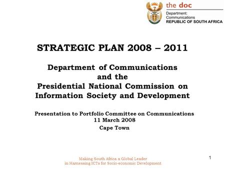 1 STRATEGIC PLAN 2008 – 2011 Department of Communications and the Presidential National Commission on Information Society and Development. Presentation.