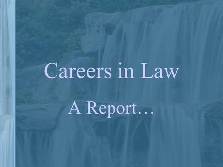 Careers in Law A Report…. Careers in Law You will research: –Paralegals –Court clerks –Stenographers –Civil Attorneys –Criminal Attorneys –Judges.