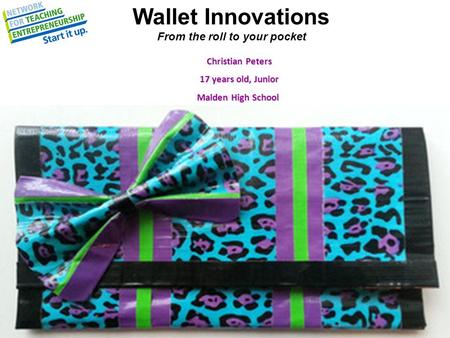 Wallet Innovations From the roll to your pocket Christian Peters Christian Peters 17 years old, Junior 17 years old, Junior Malden High School Malden High.
